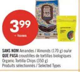 Pharmaprix NO NAME Almonds (170 g) or QUE PASA Organic Tortilla Chips (350 g) offer