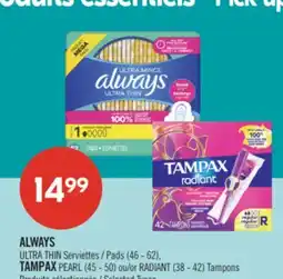 Pharmaprix ALWAYS ULTRA THIN Pads (46-62), TAMPAX PEARL (45-50) or RADIANT (38-42) Tampons offer