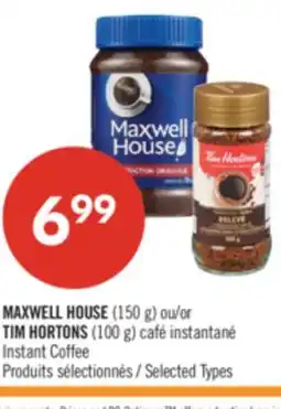 Pharmaprix MAXWELL HOUSE (150 g) or TIM HORTONS (100 g) Instant Coffee offer