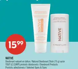 Pharmaprix NATIVE Natural Deodorant Stick (75 g) or TOUT LE CORPS Deodorant Products offer