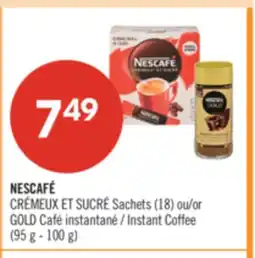 Pharmaprix NESCAFÉ CREAMY & SWEET Sachets (18) or GOLD Instant Coffee (95 g - 100 g) offer