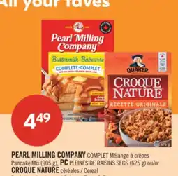 Pharmaprix PEARL MILLING COMPANY COMPLETE Pancake Mix (905 g), PC RAISIN BRAN (625 g), or CROQUE NATURE Cereal offer