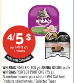 Pharmaprix WHISKAS SINGLES (100 g), SHEBA BISTRO or WHISKAS PERFECT PORTIONS (75 g) Wet Cat Food offer