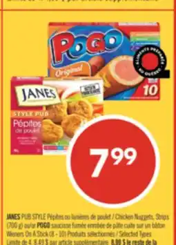 Pharmaprix JANES PUB STYLE Chicken Nuggets, Strips (700 g) or POGO Wieners On A Stick (8 - 10) offer