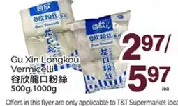 T&T Supermarket GU XIN LONGKOU VERMICELLI 500g, 1000g offer