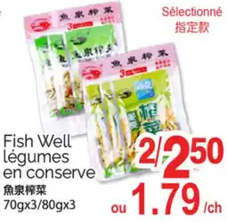 T&T Supermarket FISH WELL LÉGUMES EN CONSERVE, 70GX3/80GX3 offer