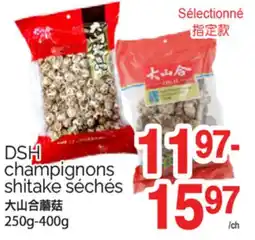 T&T Supermarket DSH CHAMPIGNONS-SHITAKE SÉCHÉS, 250G-400G offer