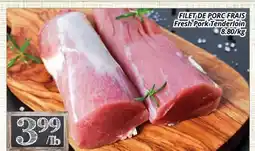 Supermarché PA FILET DE PORC FRAIS | Fresh Pork Tenderloin offer