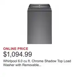 Costco Whirlpool 6.0 cu ft. Chrome Shadow Top Load Washer with Removable Agitator offer