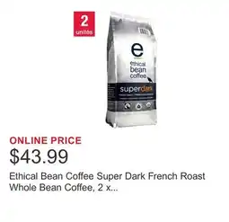 Costco Ethical Bean Coffee Super Dark French Roast Whole Bean Coffee, 2 x 907 g offer