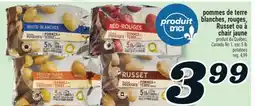 Marché Richelieu POMMES DE TERRE BLANCHES, ROUGES, RUSSET OU À CHAIR JAUNE | POTATOES offer