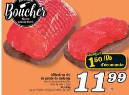 Marché Richelieu BIFTECK OU RÔTI DE POINTE DE SURLONGE | SIRLOIN TIP STEAK OR ROAST offer
