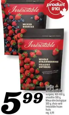 Marché Richelieu FRUITS IRRÉSISTIBLE | IRRÉSISTIBLE FROZEN FRUITS offer