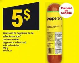 Maxi SAUCISSON DE PEPPERONI OU DE SALAMI SANS NOM | PEPPERONI OR SALAMI CHUB, 500 G offer