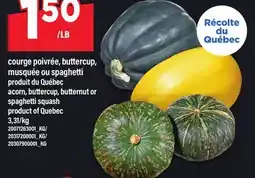 Maxi COURGE POIVRÉE, BUTTERCUP, MUSQUÉE OU SPAGHETTI | ACORN, BUTTERCUP, BUTTERNUT OR SPAGHETTI SQUASH offer