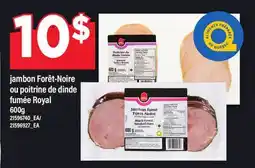 Maxi JAMBON FORÊT-NOIRE OU POITRINE DE DINDE FUMÉE ROYAL, 600 G offer