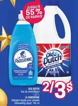Uniprix OLD DUTCH Eau de Javel/Bleach, LA PARISIENNE Détergent liquide pour vaisselle/Dishwashing liquid offer