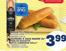 Marché Bonichoix BAGUETTE POOLISH BAGUETTE OR (4) SUBMARINE ROLLS OR (4) SUBMARINE ROLLS offer