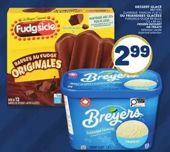 Marché Bonichoix BREYERS (1.41 L) FUDGSICLE OR REVELLO (12 x 60 mL) FROZEN DESSERT OR TREATS offer
