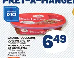 Marché Bonichoix FONTAINE SANTE SALAD, COUSCOUS OR BRUSCHETTA offer