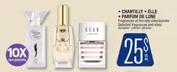 Jean Coutu • CHANTILLY • ELLE • PARFUM DE LUNE Selected fragrances and sizes offer