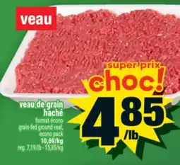 Super C VEAU DE GRAIN HACHÉ | GRAIN-FED GROUND VEAL offer