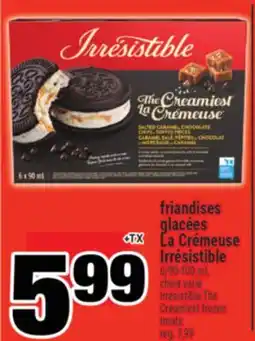 Super C FRIANDISES GLACÉES LA CRÉMEUSE IRRÉSISTIBLE | IRRÉSISTIBLE THE CREAMIEST FROZEN TREATS offer