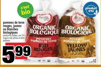 Super C POMMES DE TERRE ROUGES, JAUNES OU BLANCHES BIOLOGIQUES | ORGANIC RED, YELLOW OR WHITE POTATOES offer