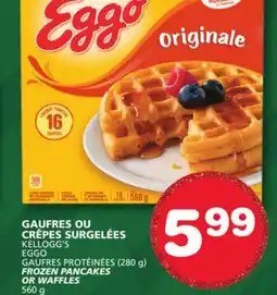 Marches Tradition KELLOGG'S EGGO GAUFRES PROTÉINÉES (280 g) FROZEN PANCAKES OR WAFFLES offer