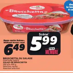 IGA FONTAINE SANTÉ SALAD OR BRUSCHETTA offer