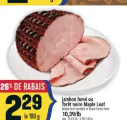 Marché Adonis JAMBON FUMÉ OU FORÊT NOIRE MAPLE LEAF | MAPLE LEAF SMOKED OR BLACK FOREST HAM offer