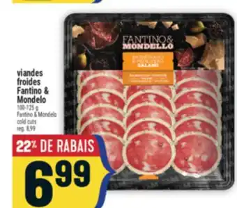 Marché Adonis VIANDES FROIDES FANTINO & MONDELO | FANTINO & MANDELA COLD CUTS offer