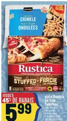 Marché Adonis PIZZA RUSTICA OU FRITE SELECTION | RUSTICA PIZZA OR SELECTION FRIES offer