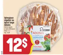 Marché Adonis LAHMAJOUN RÉGULIER OU ÉPICÉ LARGE ADONIS | ADONIS REGULAR OR SPICY LAHMAJOUN LARGE HALAL offer