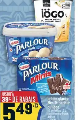 Marché Adonis CRÈME GLACÉE NESTLÉ PARLOUR OU IÖGO | NESTLÉ PARLOUR FROZEN DESSERT offer