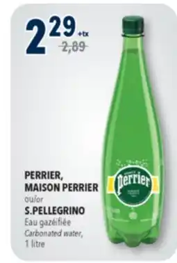 Familiprix PERRIER, MAISON PERRIER or S.PELLEGRINO Carbonated water, 1litre offer