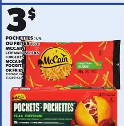 Provigo POCHETTES 3 UN., OU FRITES 800 G MCCAIN offer
