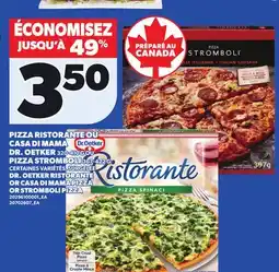 Provigo PIZZA RISTORANTE OU CASA DI MAMA DR. OETKER 320-410 G OU PIZZA STROMBOLI 367-422 G offer