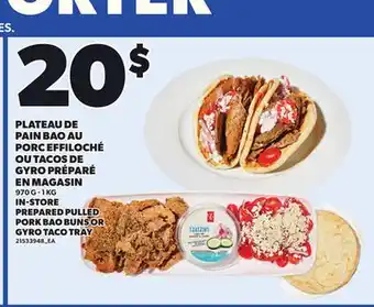 Provigo PLATEAU DE PAIN BAO AU PORC EFFILOCHÉ OU TACOS DE GYRO PRÉPARÉ EN MAGASIN, 970 G - 1 KG offer