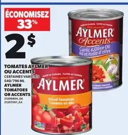 Provigo AYLMER TOMATOES OR ACCENTS, 540/796 ML offer