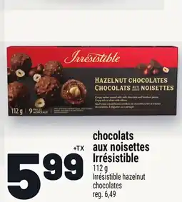 Metro CHOCOLATS AUX NOISETTES IRRÉSISTIBLE | IRRÉSISTIBLE HAZELNUT CHOCOLATES offer