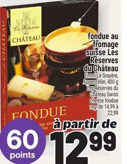 Metro FONDUE AU FROMAGE SUISSE LES RÉSERVES DU CHÂTEAU offer