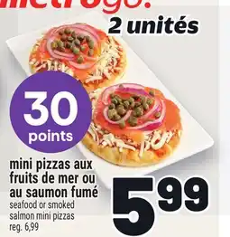 Metro MINI PIZZAS AUX FRUITS DE MER OU AU SAUMON FUMÉ | SEAFOOD OR SMOKED SALMON MINI PIZZAS offer