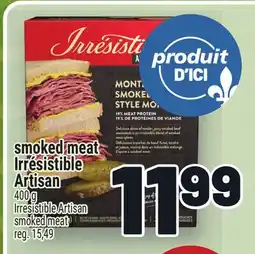 Metro SMOKED MEAT IRRÉSISTIBLE ARTISAN | IRRESISTIBLE ARTISAN SMOKED MEAT offer