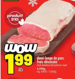 Metro DEMI-LONGE DE PORC FRAIS DÉSOSSÉE | FRESH BONELESS HALF PORK LOIN ROAST offer