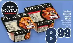 Metro PORTIONS DE POULET PANÉES PINTY'S | PINTY'S BREADED CHICKEN PORTIONS offer