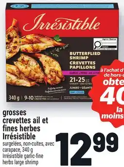 Metro GROSSES CREVETTES AIL ET FINES HERBES IRRÉSISTIBLE | IRRÉSISTIBLE GARLIC-FINE HERBS LARGE SHRIMP offer
