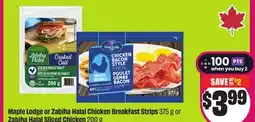 Chalo FreshCo Maple Lodge or Zabiha Halal Chicken Breakfast Strips 375 g or Zabiha Halal Sliced Chicken 200 g offer