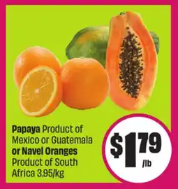 Chalo FreshCo Papaya Product of Mexico or Guatemala or Navel Oranges Product of South Africa 3.95/kg offer