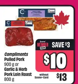 Chalo FreshCo Compliments Pulled Pork 900 g or Garlic & Herb Pork Loin Roast 800 g offer